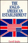 The Anglo-American Establishment by Carroll Quigley