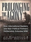 Prolonging The Agony: How international bankers and their political partners deliberately extended WW1 by Jim Macgregor and Gerry Docherty
